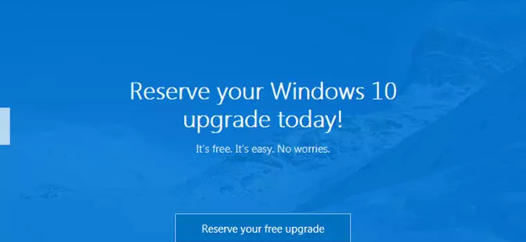 Masz Windows 7 lub 8.1? Możesz już zarezerwować Windows 10!