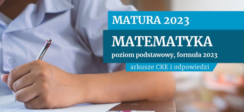 Matura 2023. Egzamin z matematyki na poziomie podstawowym. Formuła 2023 [ARKUSZE I ODPOWIEDZI]