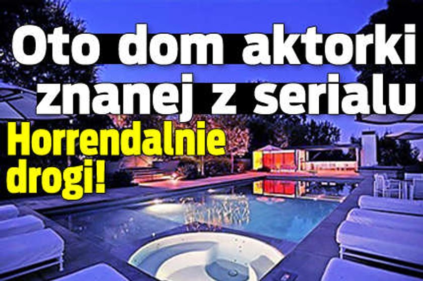 Oto dom aktorki znanej z serialu.Horrendalnie drogi!