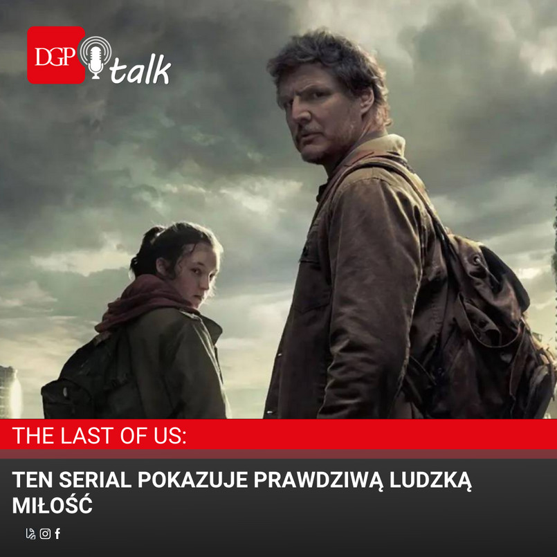 Marcin Cichoński: The last of US – Ten serial pokazuje prawdziwą ludzką miłość [PODCAST]