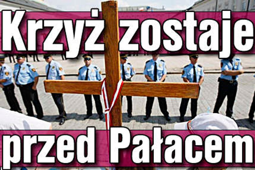 Krzyż zostaje przed Pałacem Prezydenckim. Relacja na żywo!