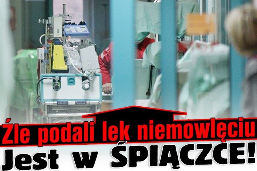 Źle podali lek niemowlęciu. Jest w ŚPIĄCZCE!