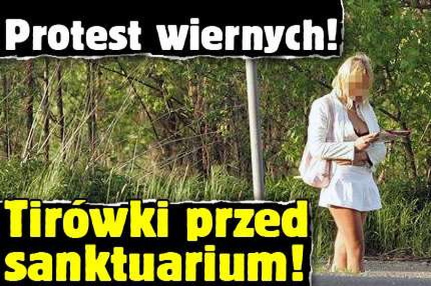 Protest wiernych! Tirówki przed sanktuarium!