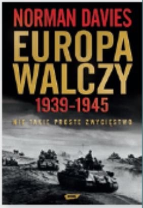 Europa walczy 1939-1945 Normana Daviesa już w księgarniach