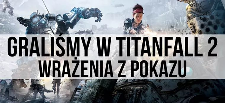 Graliśmy w Titanfall 2 - wrażenia z pokazu gry