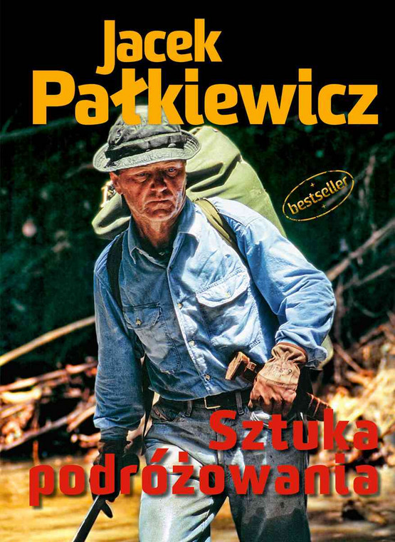 "Sztuka podróżowania" Jacka Pałkiewicza - w książce można znaleźć mnóstwo wartościowych porad