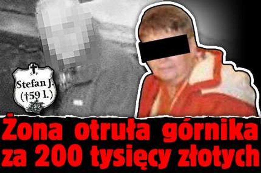 Żona otruła górnika dla 200 tys. zł