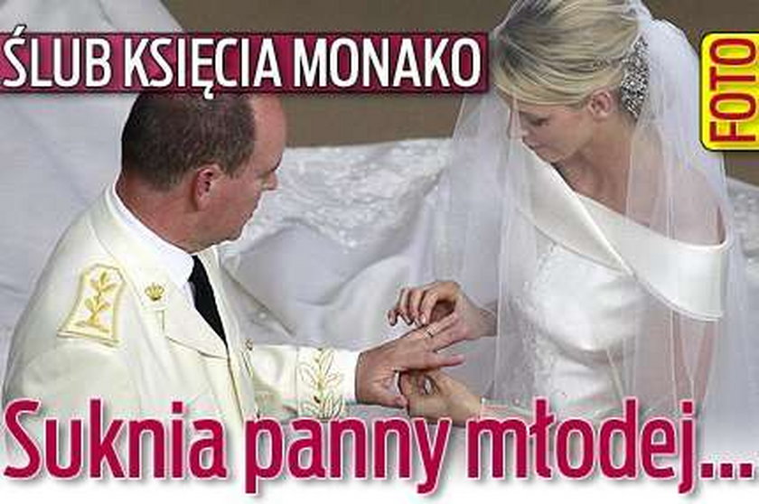 Ślub księcia Monako. Suknia panny młodej...