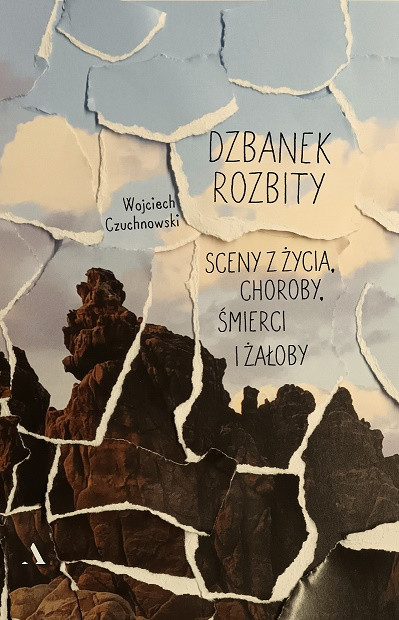 Dzbanek rozbity. Sceny z życia, choroby, śmierci i żałoby&quot; - okładka książki