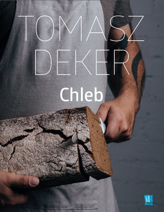 Okładka książki "Chleb" Tomasza Dekera