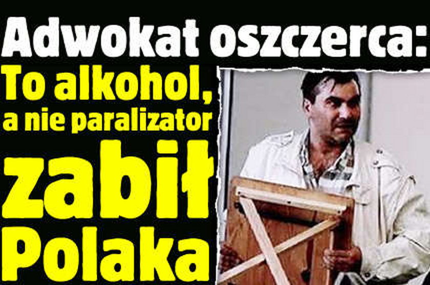 Adwokat oszczerca: To alkohol, a nie paralizator zabił Polaka
