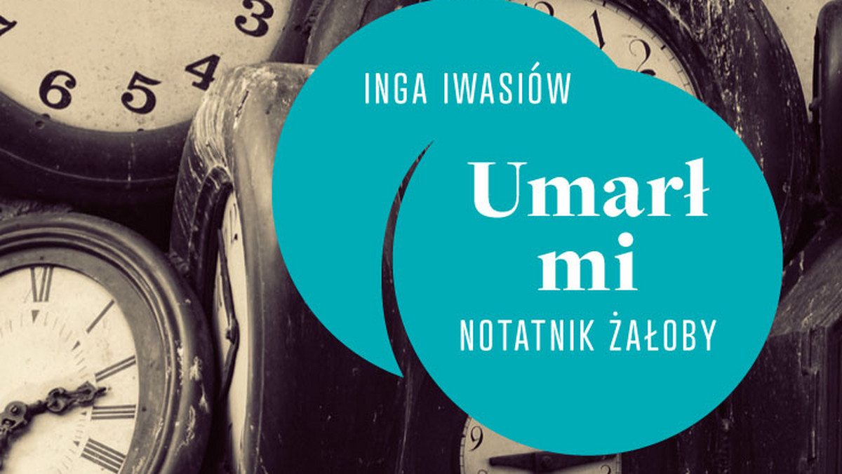 "Umarł mi. Notatnik żałoby" Inga Iwasiów (fot. mat. prasowe)