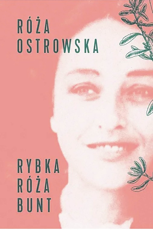 Róża Ostrowska, „Rybka, róża, bunt”, red. Ewa Graczyk, Bartosz Dąbrowski, Katarzyna Warska, posł. Ewa Graczyk, słowo/obraz terytoria & fundacja Terytoria Książki, Gdańsk 2025