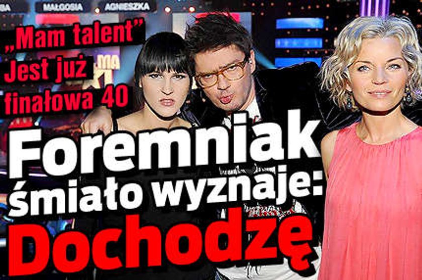 Mam Talent. Foremniak dochodzi