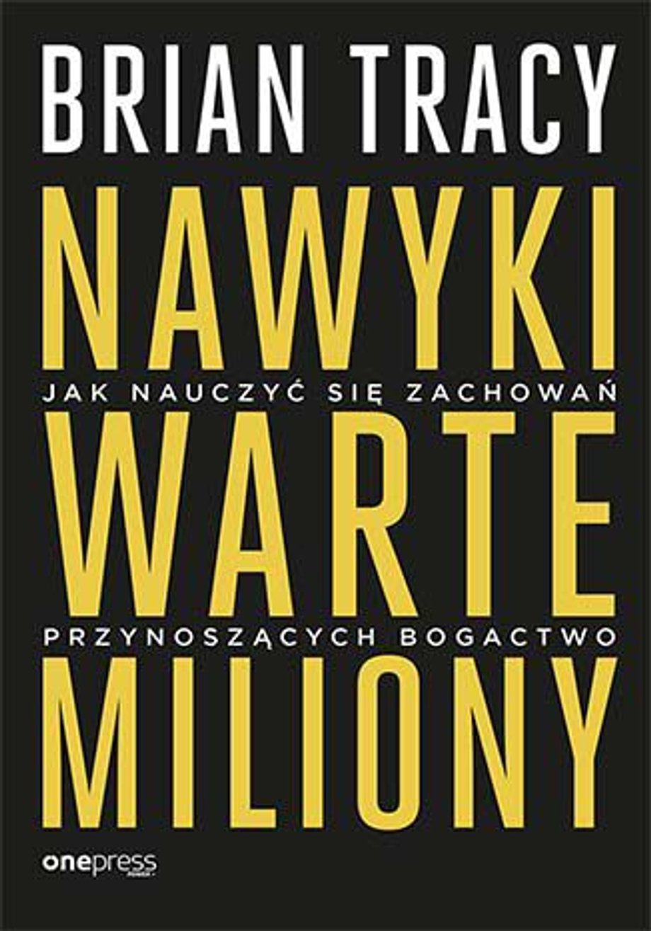 "Nawyki warte miliony. Jak nauczyć się zachowań przynoszących bogactwo" Brian Tracy. Premiera książki 5 czerwca 2019 roku