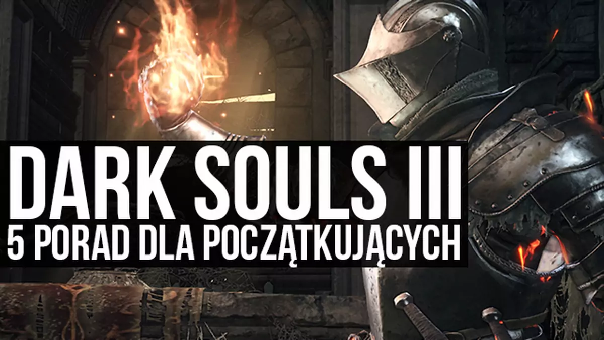 Dark Souls III dla zielonych - 5 porad dla nowych graczy