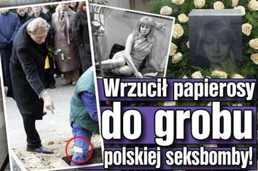 Wrzucił papierosy do grobu polskiej seksbomby!