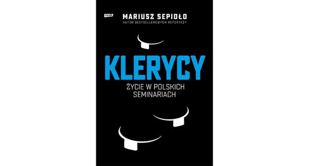 Mariusz Sepioło - „Klerycy. O życiu w polskich seminariach, Wydawnictwo Znak 2021