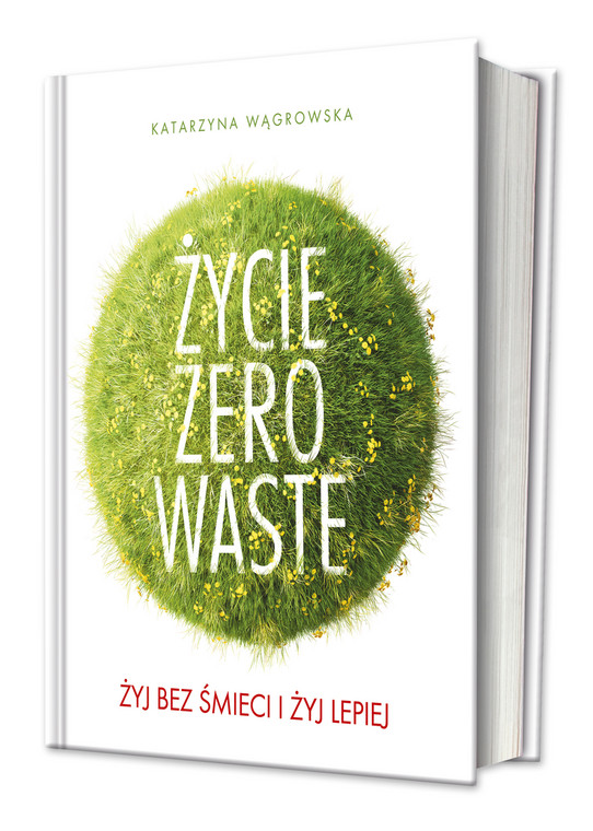 Katarzyna Wągrowska "Życie zero waste"