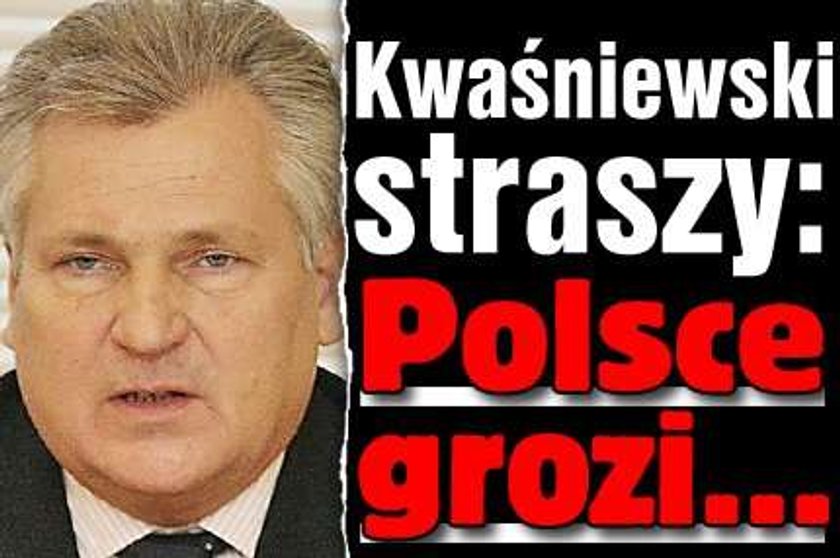 Kwaśniewski przestrzega: Polsce grozi...