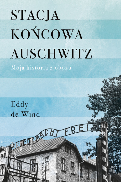 Eddy de Wind, "Stacja końcowa Auschwitz"