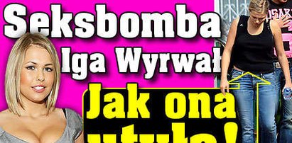 Seksbomba Iga Wyrwał. Jak ona utyła!