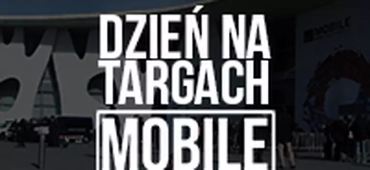 Zobacz, jak wyglądają targi MWC oczami naszych wysłanników [MWC 2016]