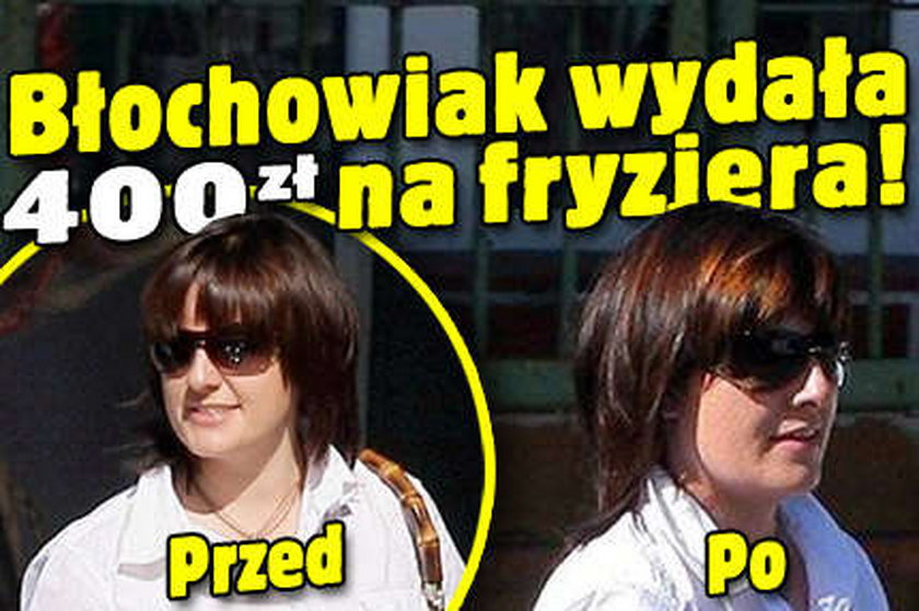 Błochowiak wydała 400 zł na fryzjera!