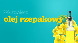 Co zawiera olej rzepakowy i jaki wpływ ma na nasze zdrowie?