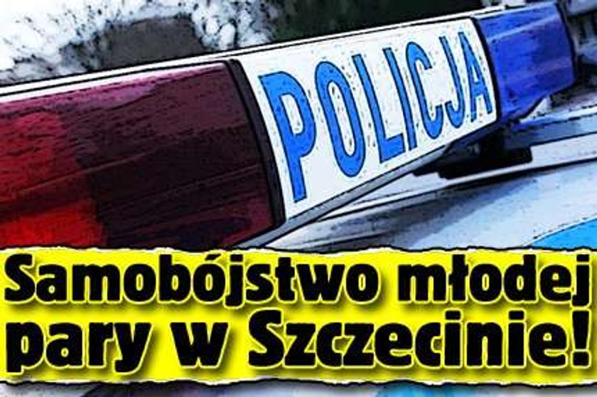 Samobójstwo młodej pary w Szczecinie!