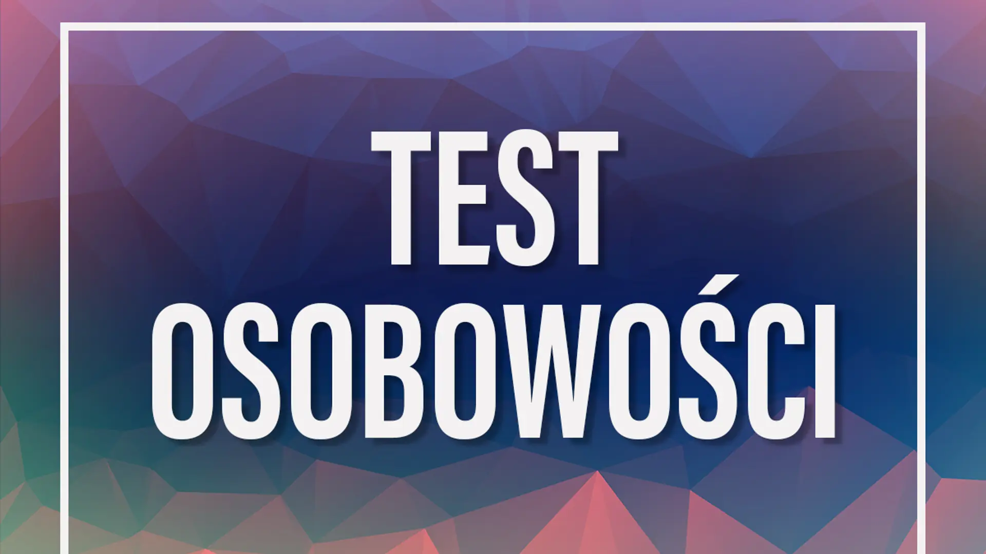 Test osobowości: czy jesteś introwertykiem, ekstrawertykiem, realistą czy idealistą?