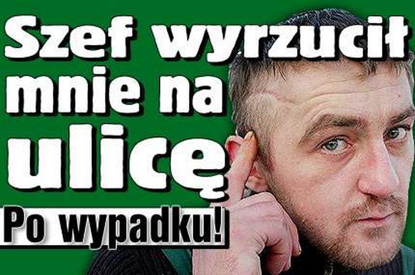 Szef wyrzucił mnie na ulicę! Po wypadku!