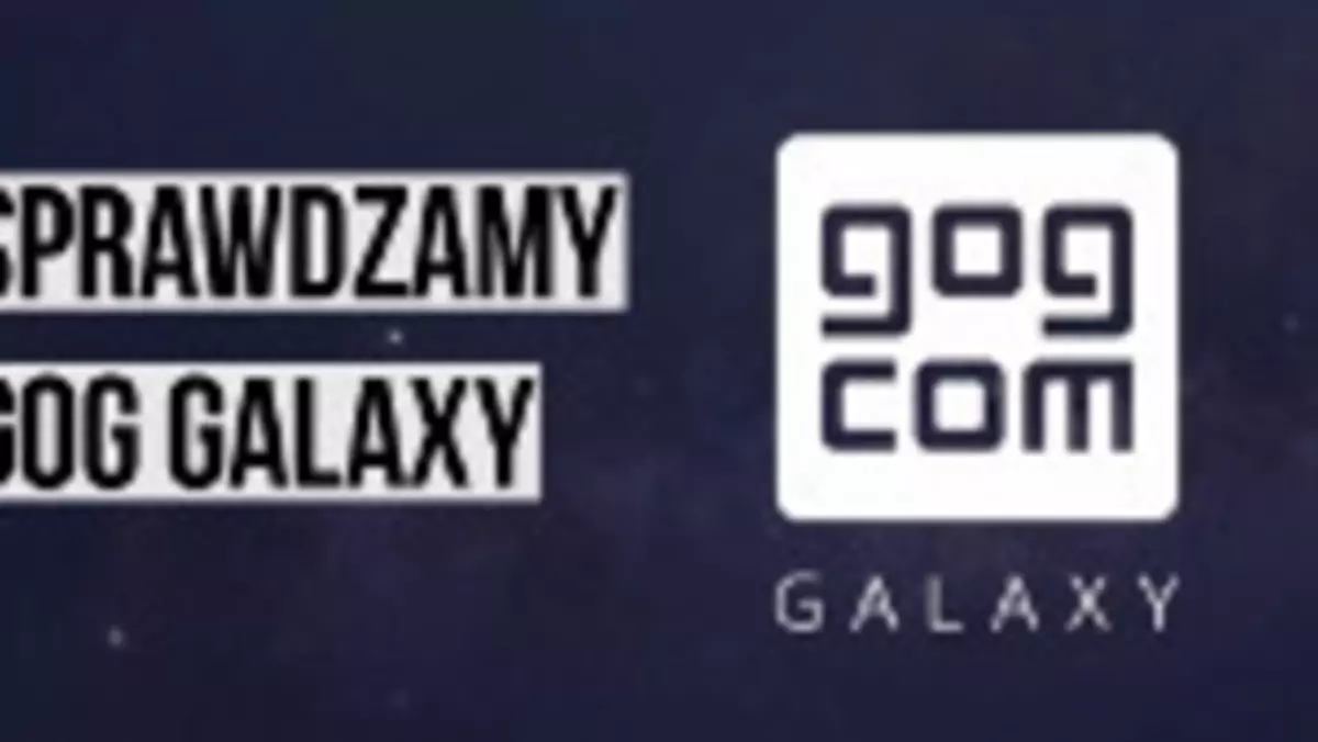 Jak działa GoG Galaxy? Sprawdzamy