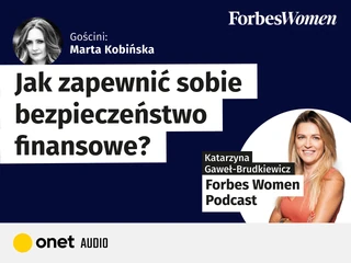 Podcast Forbes Women. Bezpieczeństwo finansowe