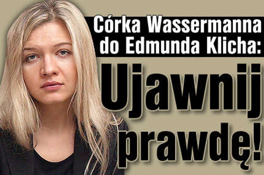 Córka Wassermanna do Klicha: Ujawnij prawdę!