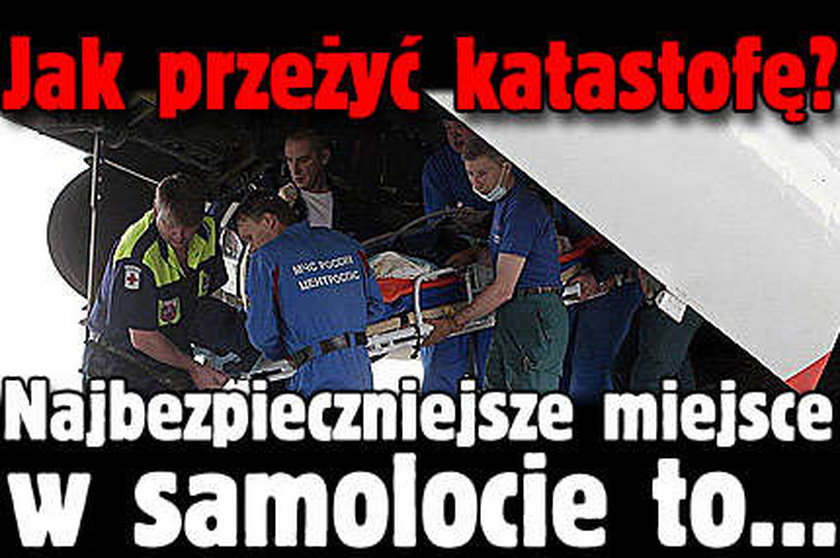 Najbezpieczniejsze miejsce w samolocie to...