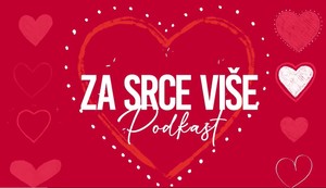 Podkast "Za srce više"