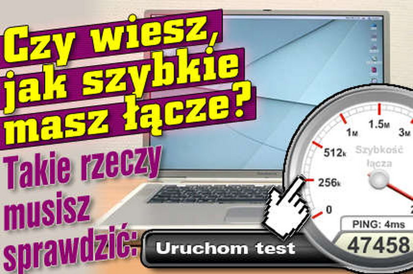 Czy wiesz, jak szybkie masz łącze? Takie rzeczy musisz wiedzieć!