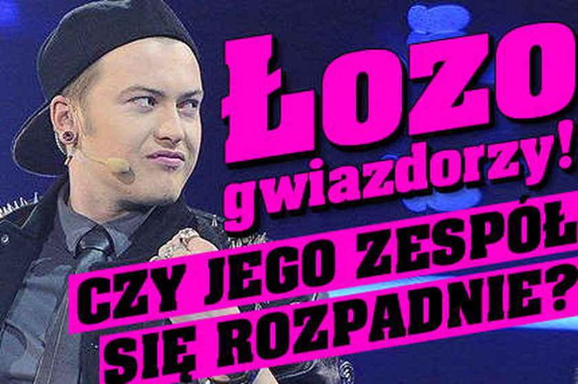 Łozo gwiazdorzy! Czy jego zespół się rozpadnie?