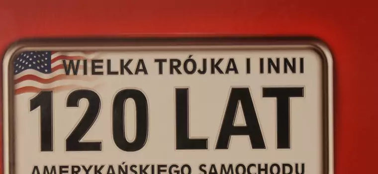 GM, Ford i Chrysler, auta amerykańskie mają już 120 lat