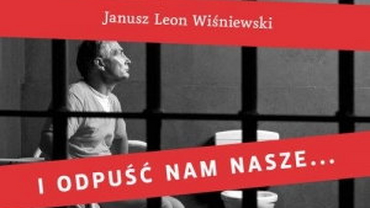 Fragment książki "I odpuść nam nasze..." Janusza Leona Wiśniewskiego, która ukazała się nakładem wydawnictwa Od deski do deski.