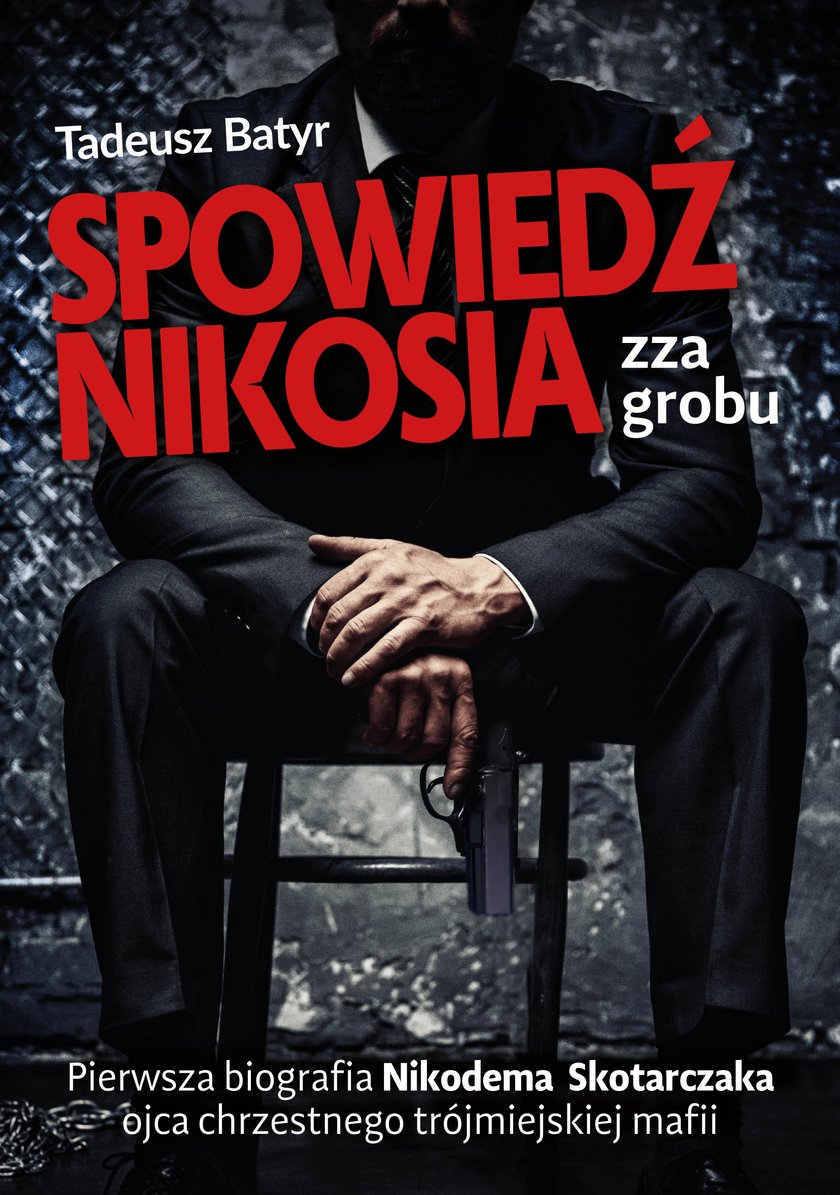 Sześć strzałów w klatkę piersiową zabiło gangstera. Premiera książki "Spowiedź Nikosia zza grobu"