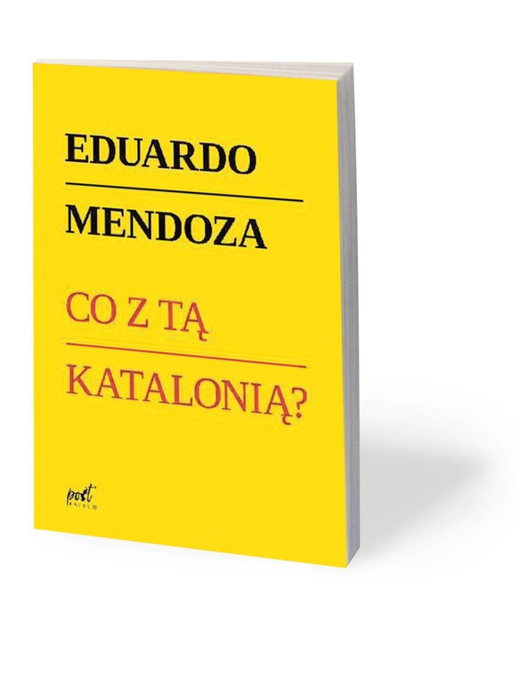 Eduardo Mendoza, „Co z tą Katalonią?”, przeł. Karolina Jaszecka, Post Factum 2018