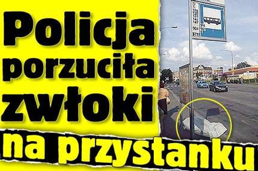 Policja porzuciła zwłoki na przystanku!