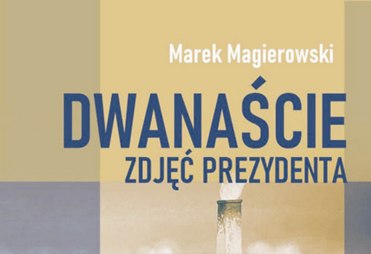 Marek Magierowski „Dwanaście zdjęć prezydenta” Wyd. Księgarnia OMP, Kraków 2024