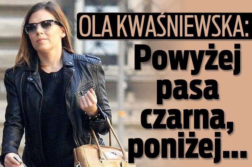 Ola Kwaśniewska: Poniżej pasa czerwona, powyżej - czarna