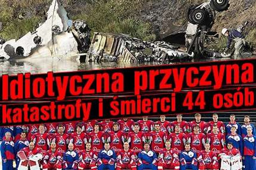 Idiotyczna przyczyna katastrofy i śmierci 44 osób