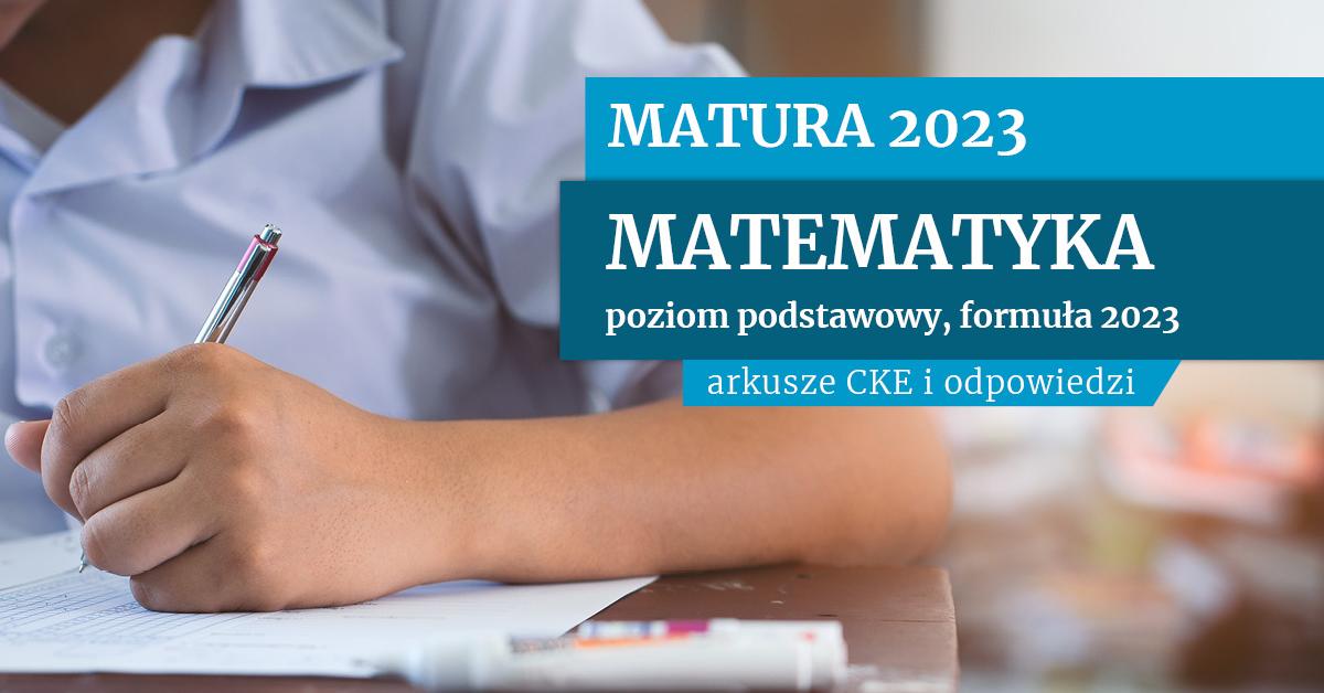 Matura 2023. Egzamin z matematyki na poziomie podstawowym. Formuła 2023  [ARKUSZE I ODPOWIEDZI] - Dziennik.pl