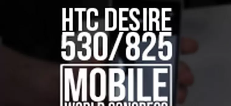 Desire 530 i Desire 825 - przyglądamy się dwóm nowym smartfonom HTC ze średniej półki [MWC 2016]