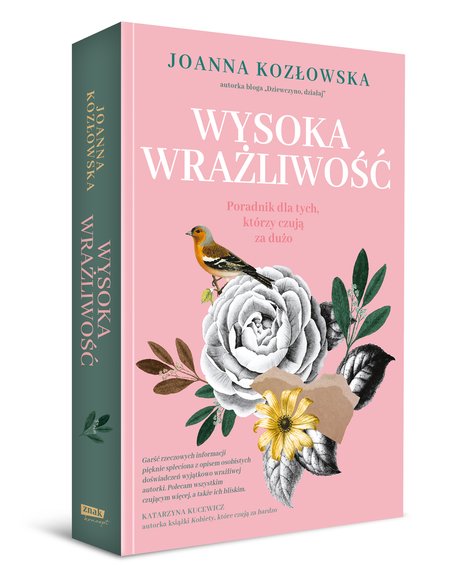 "Wysoka wrażliwość. Poradnik dla tych, którzy czują za dużo" Joanna Kozłowska